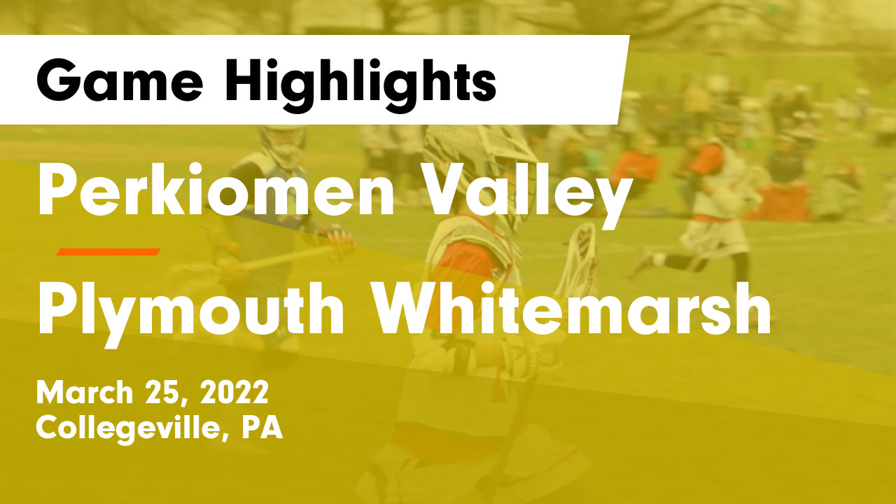 Perkiomen Valley vs Plymouth Whitemarsh Game Highlights March 25