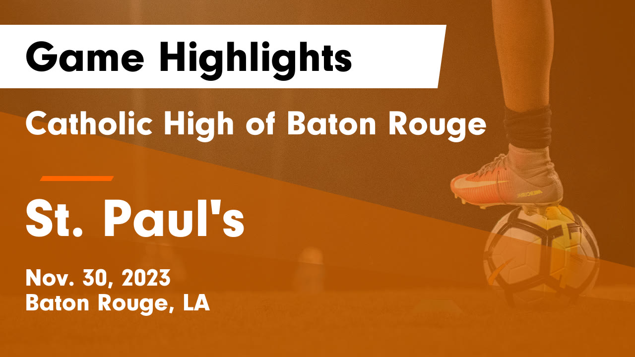 Catholic High of Baton Rouge vs St. Paul's Game Highlights Nov. 30