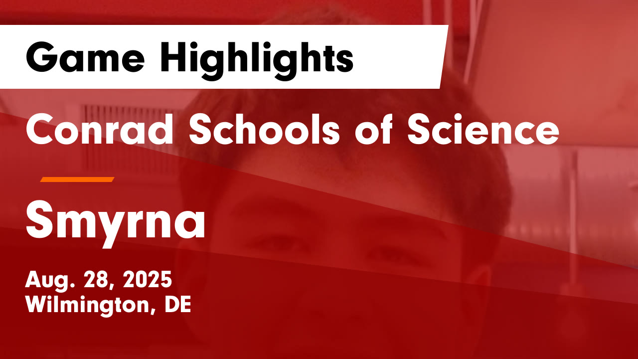 Conrad Schools of Science vs Smyrna Game Highlights Aug. 28, 2025