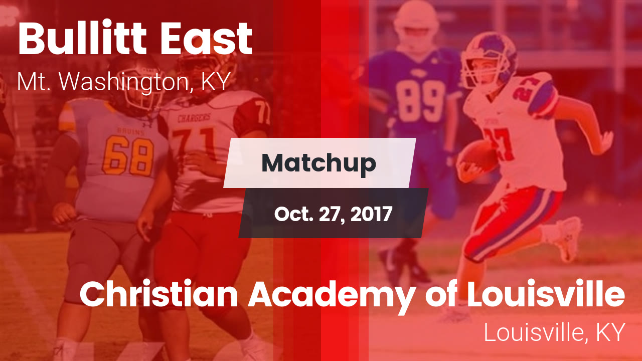 Bullitt East Hs Football Video Matchup Bullitt East High Vs Christian Academy Of Louisville 2017 Maxpreps
