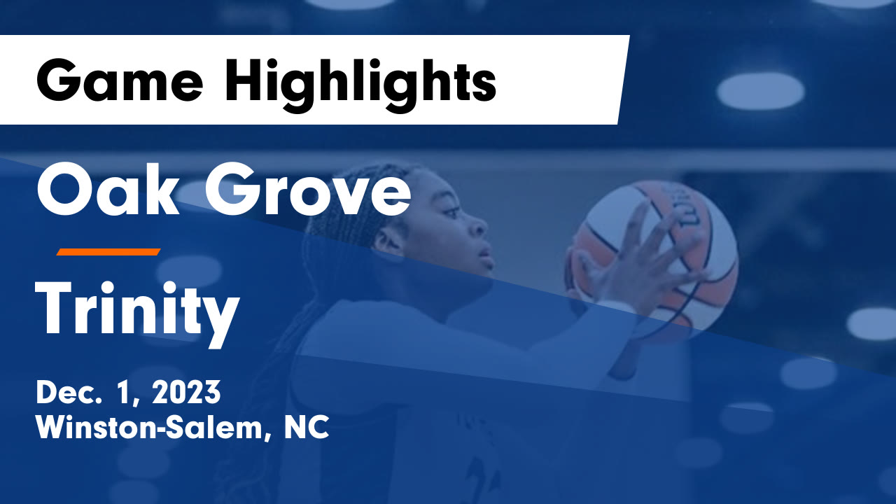 Oak Grove vs Trinity Game Highlights Dec. 1, 2023 Oak Grove