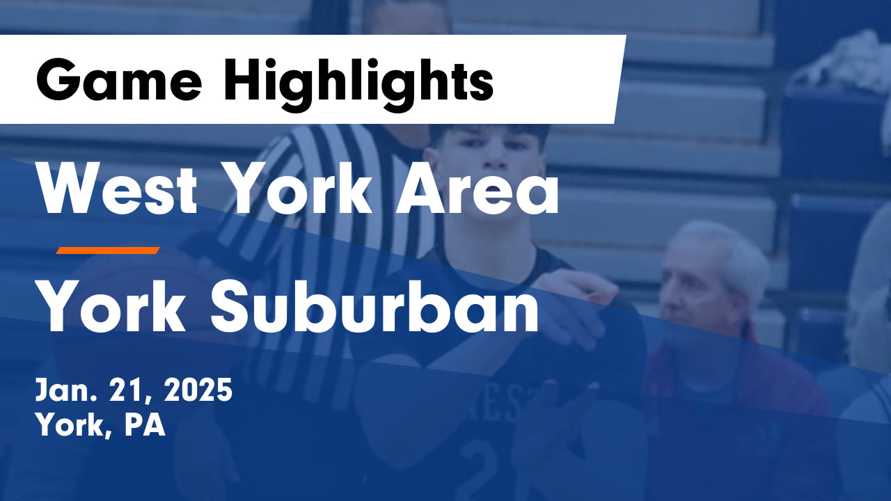 West York Area vs York Suburban Game Highlights - Jan. 21, 2025