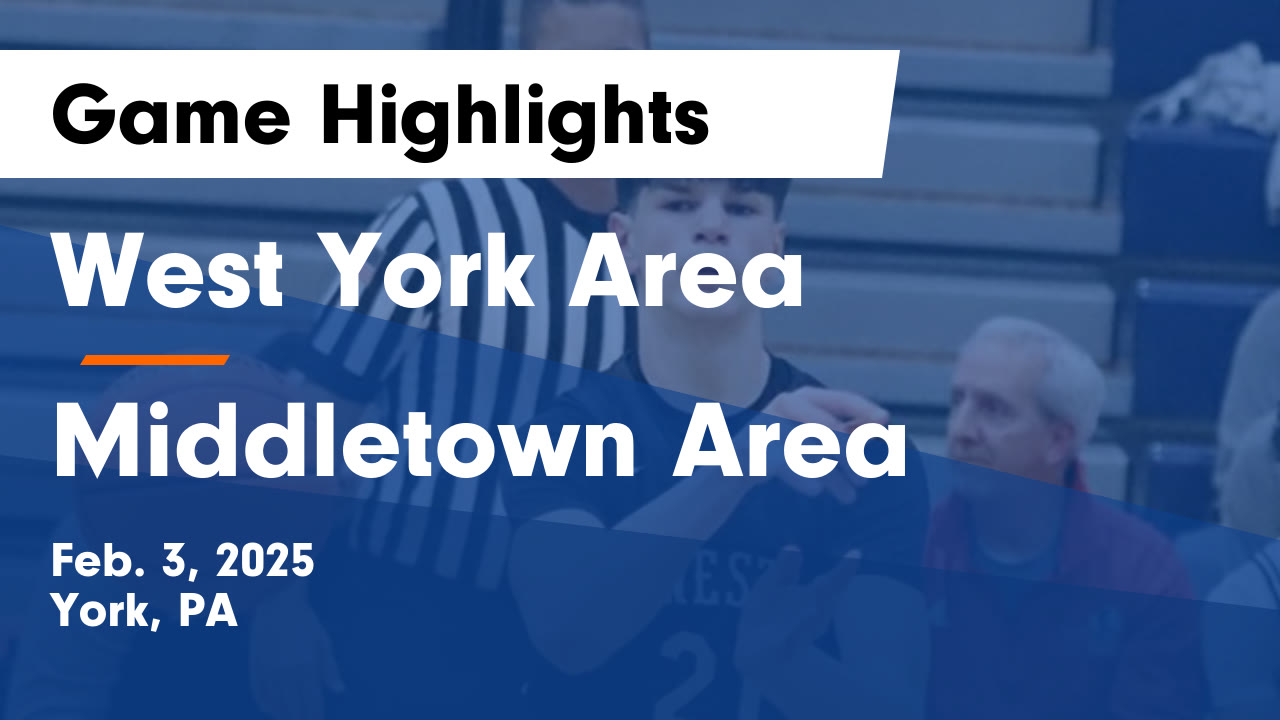 West York Area vs Middletown Area Game Highlights - Feb. 3, 2025