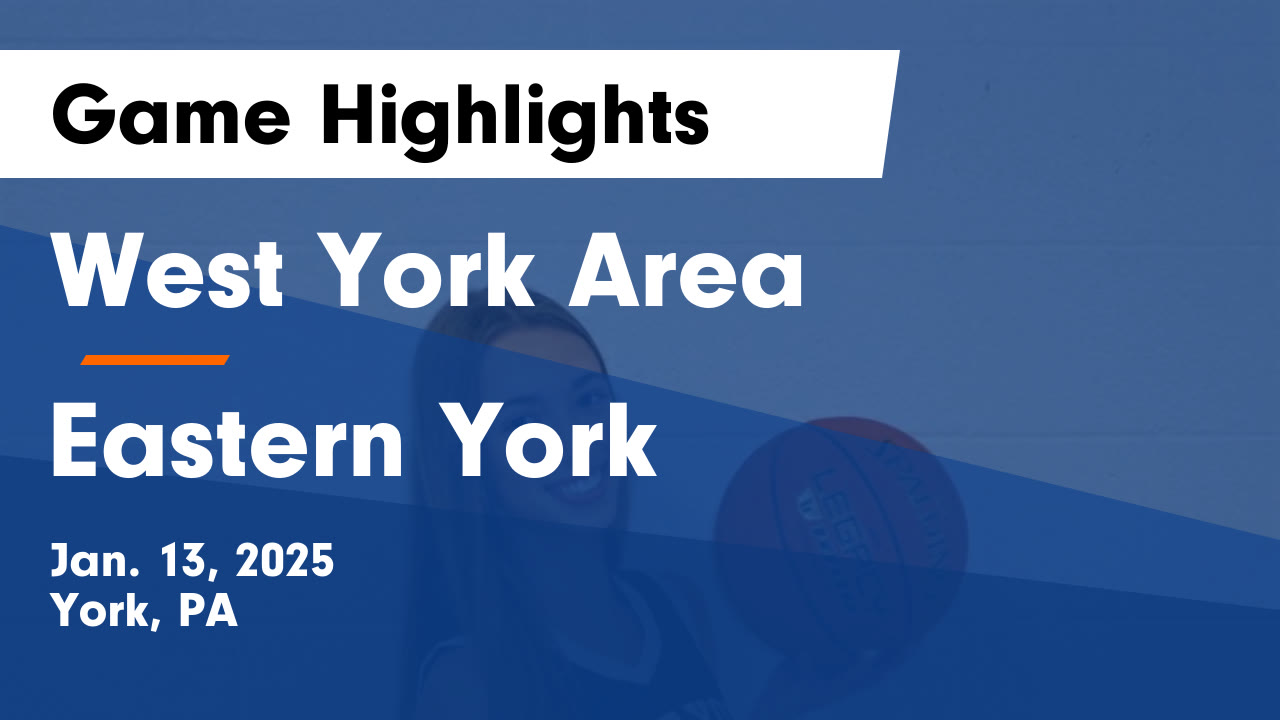 West York Area vs Eastern York Game Highlights - Jan. 13, 2025
