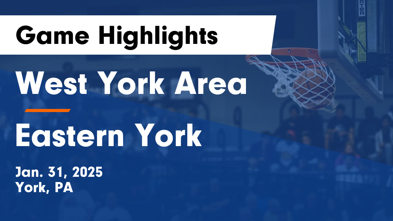 West York Area vs Eastern York Game Highlights - Jan. 31, 2025