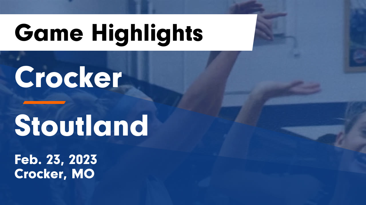 Crocker vs Stoutland Game Highlights Feb. 23, 2023 Crocker High