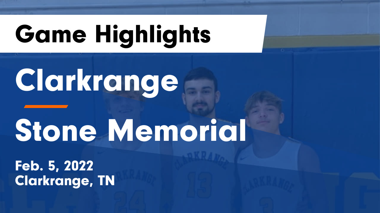 Clarkrange vs Stone Memorial Game Highlights - Feb. 5, 2022 ...