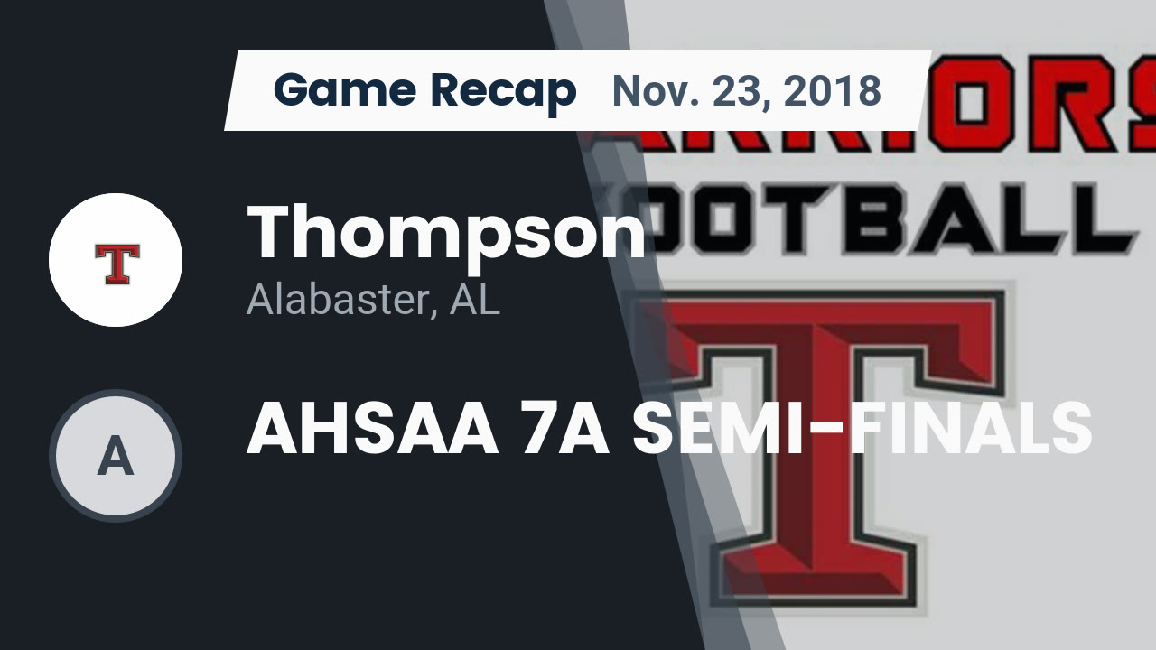 Thompson Hs Football Video Recap Thompson Vs Ahsaa 7a Semi