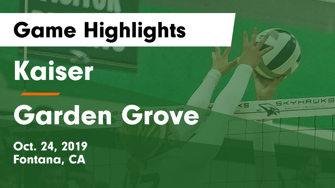 Kaiser Hs Volleyball Video Kaiser Vs Garden Grove Game Highlights
