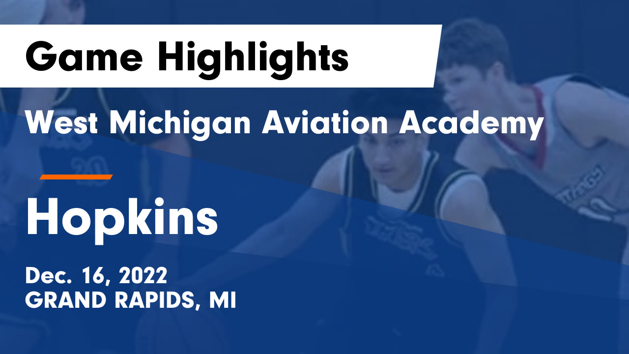 West Michigan Aviation Academy vs Hopkins Game Highlights - Dec. 16 ...