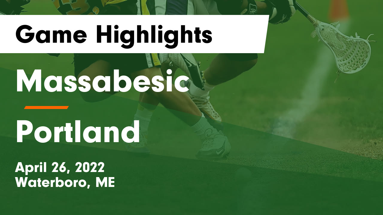 Massabesic  vs Portland  Game Highlights - April 26, 2022