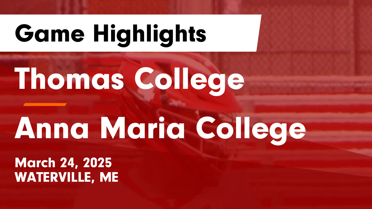 Thomas College vs Anna Maria College Game Highlights - March 24, 2025 ...