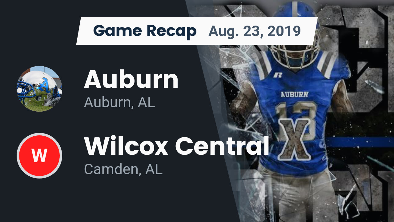 Auburn Hs Football Video Recap Auburn Vs Wilcox Central 2019