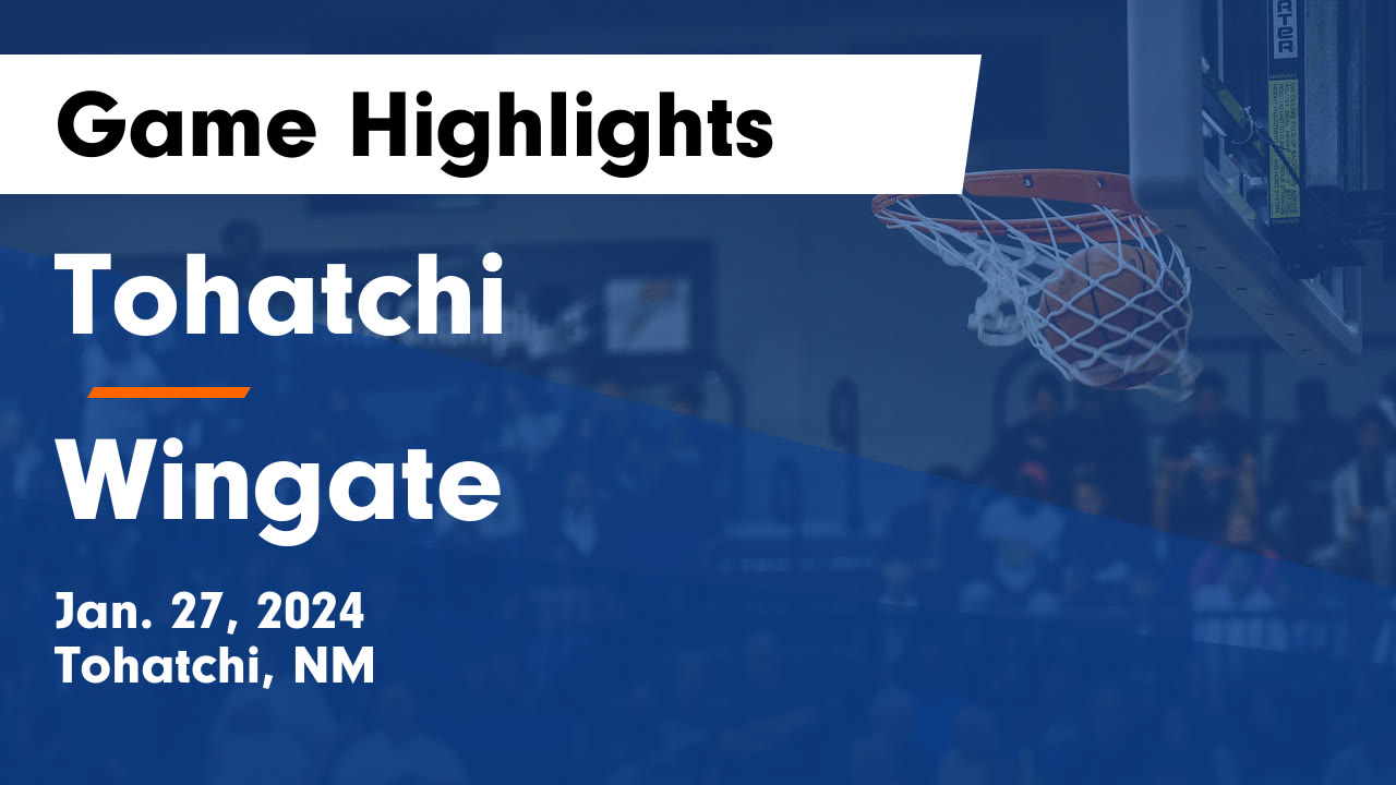 Tohatchi vs Wingate Game Highlights Jan. 27, 2024 Tohatchi High