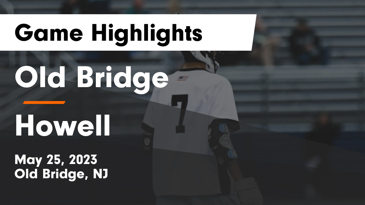 Old Bridge vs Howell Game Highlights - May 25, 2023 - Old Bridge High ...