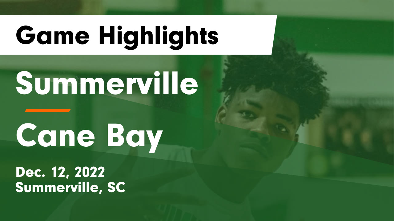 Summerville vs Cane Bay Game Highlights Dec. 12, 2022 Summerville