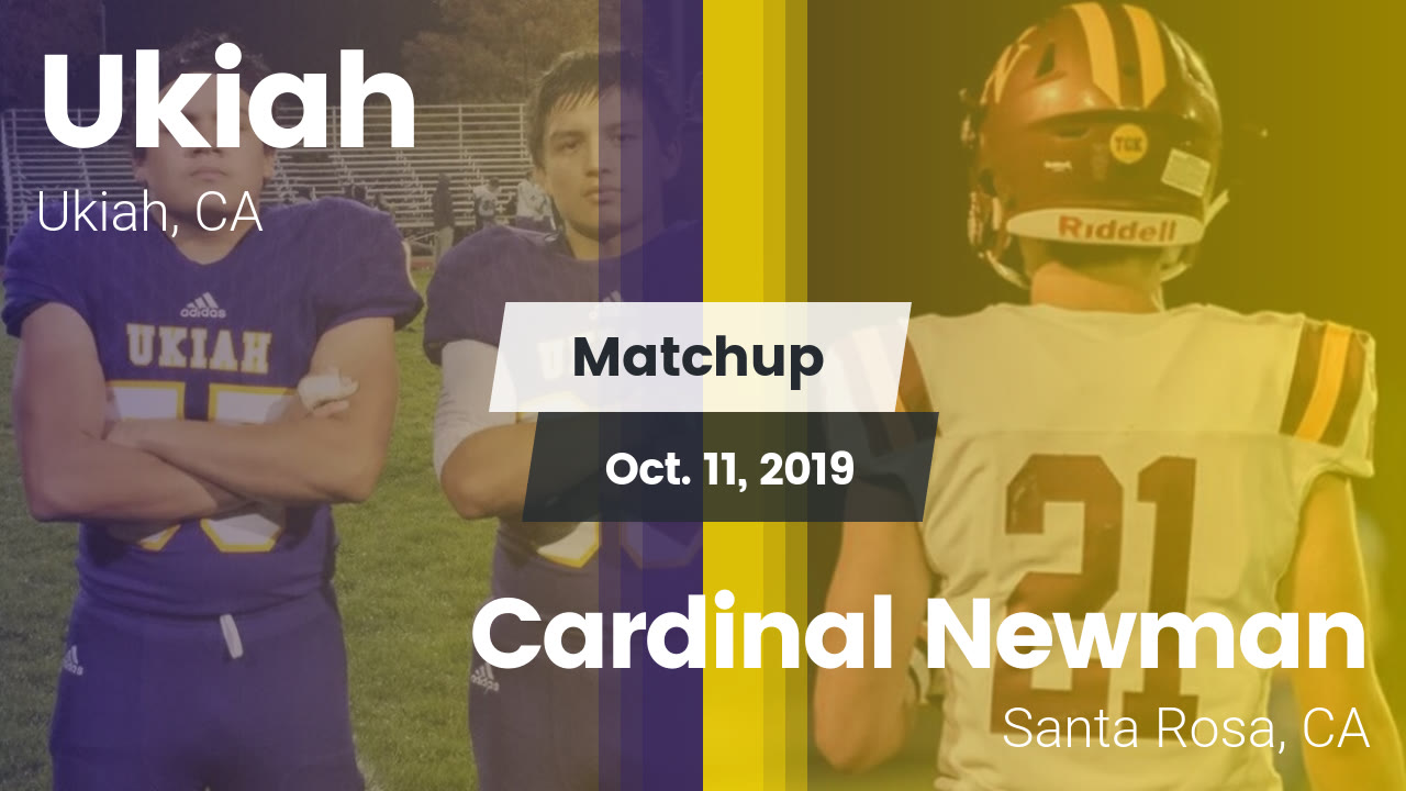Ukiah Hs Football Video Matchup Ukiah Vs Cardinal Newman 2019