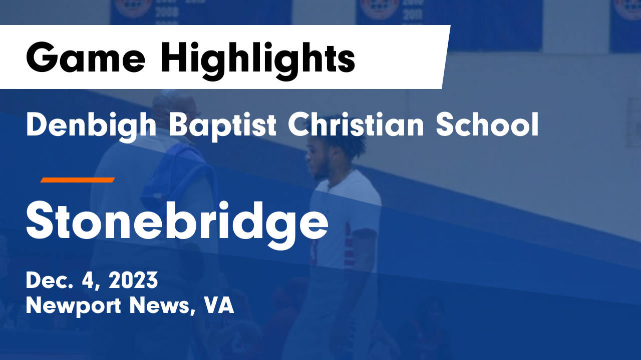 Denbigh Baptist Christian School vs Stonebridge Game Highlights Dec