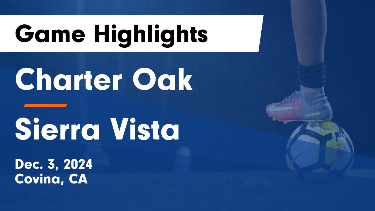 Charter Oak  vs Sierra Vista Game Highlights - Dec. 3, 2024