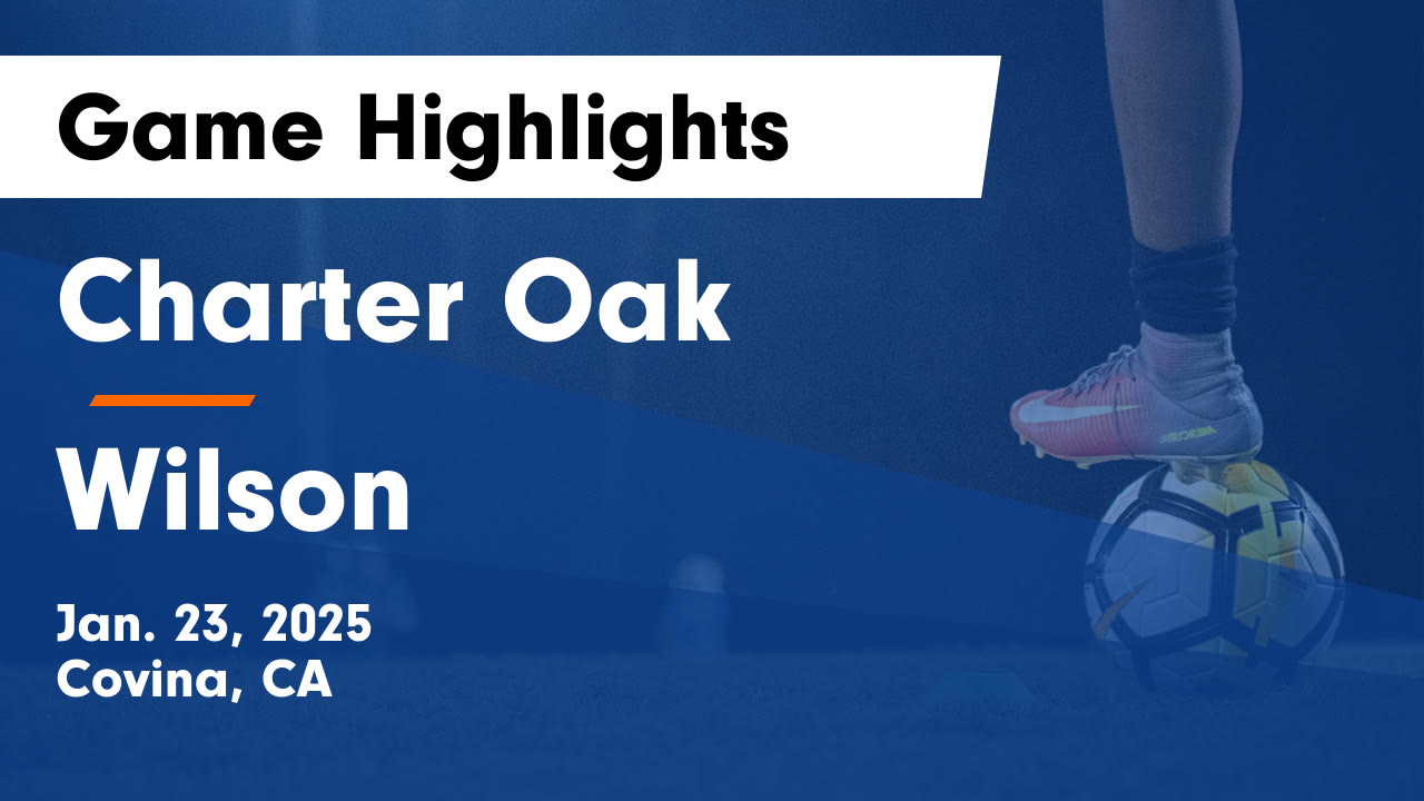 Charter Oak  vs Wilson Game Highlights - Jan. 23, 2025
