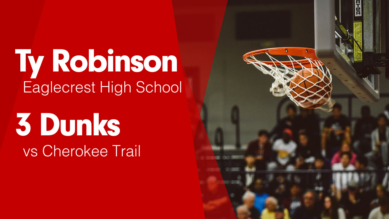 3 Dunks vs Cherokee Trail - Ty Robinson highlights - Hudl