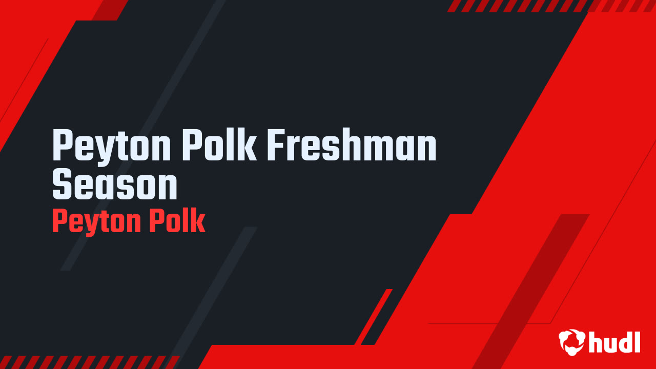 Peyton Polk Freshman Season Peyton Polk Highlights Hudl