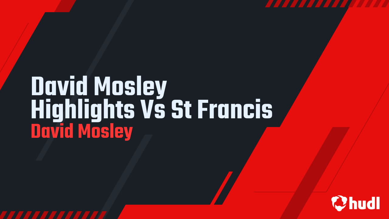 David Mosley Highlights Vs St Francis - David Mosley highlights - Hudl