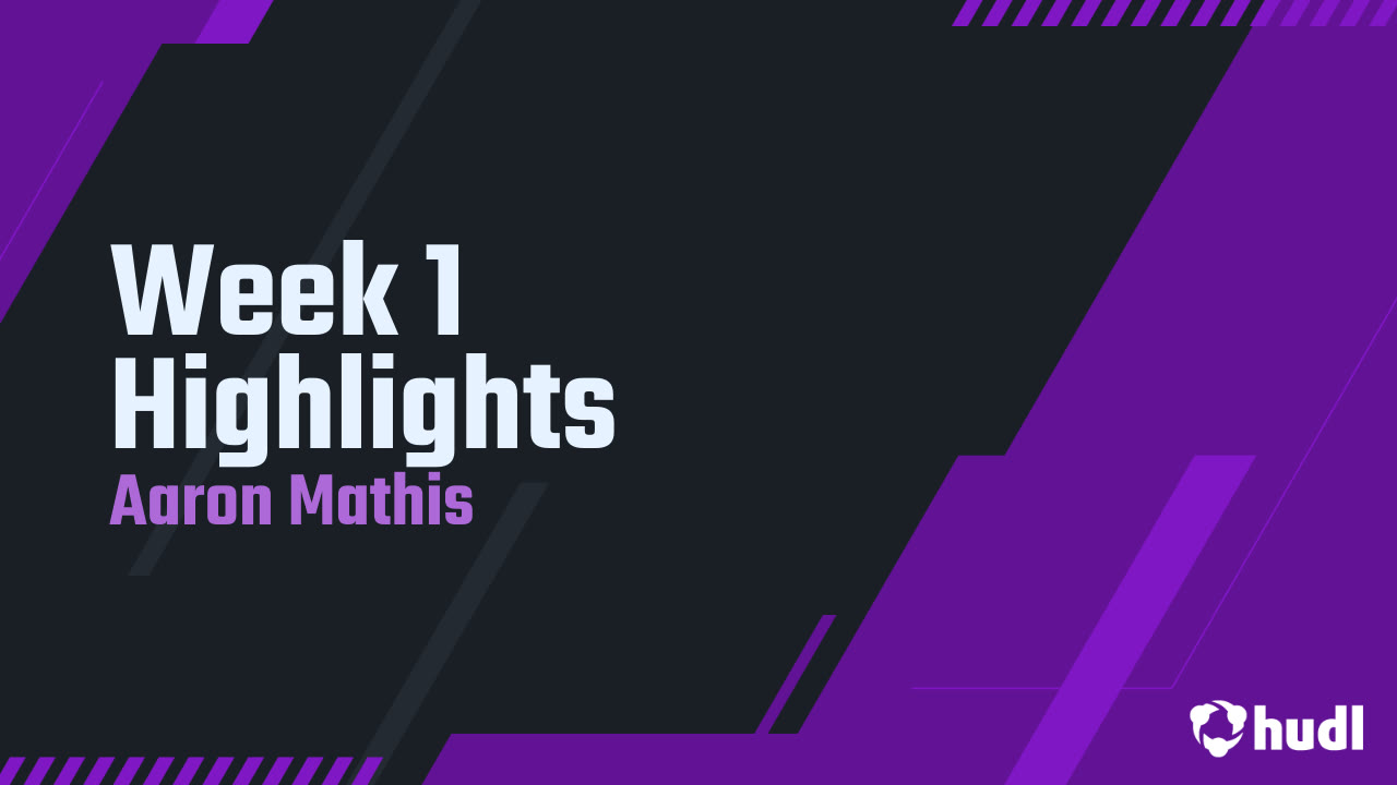 Week 1 Highlights - Aaron Mathis highlights - Hudl