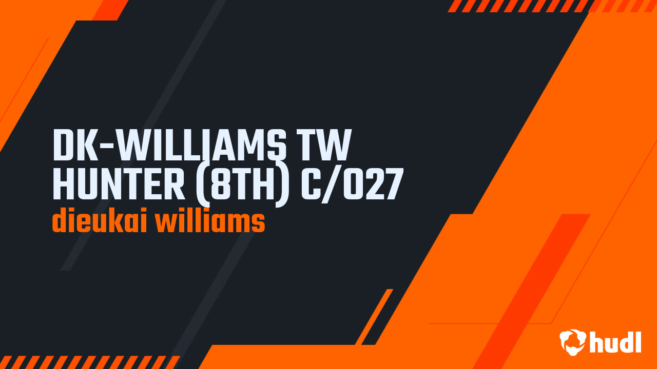 DK WILLIAMS TW HUNTER 8TH C O27 Dieukai Williams Highlights Hudl dk-williams-tw-hunter-8th-c-o27-dieukai-williams-highlights-hudl