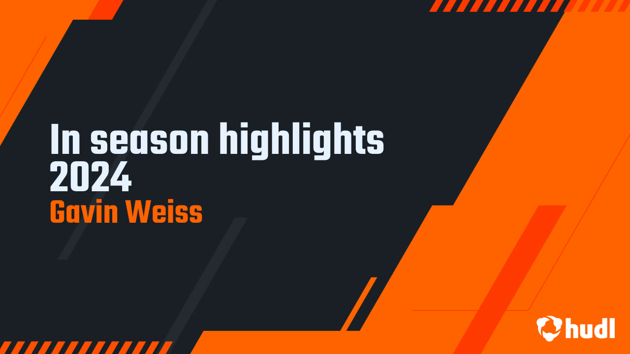In season highlights 2024 - Gavin Weiss highlights - Hudl