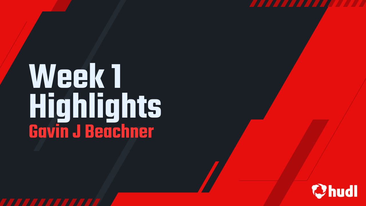 Week 1 Highlights - Gavin J Beachner highlights - Hudl