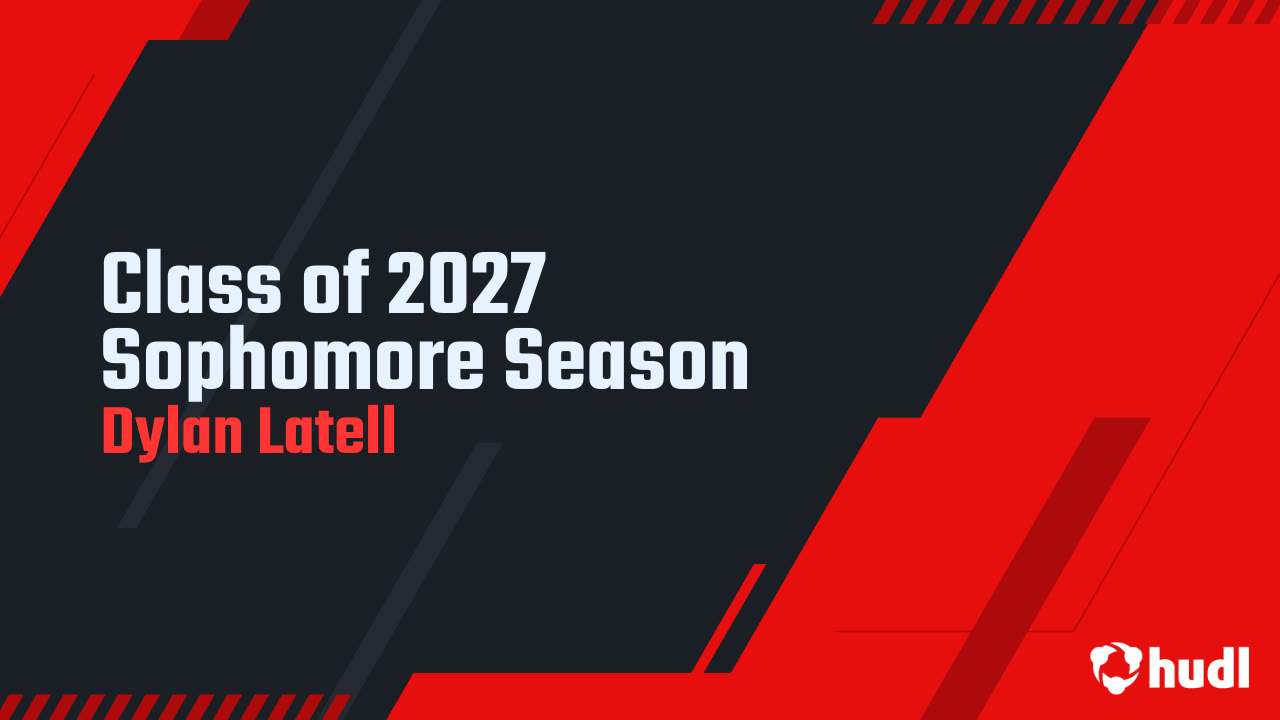 Class of 2027 Sophomore Season - Dylan Latell highlights - Hudl
