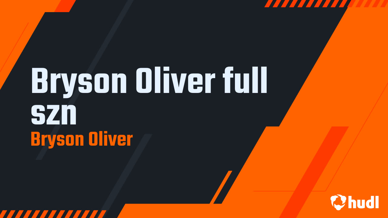 Bryson Oliver full szn Bryson Oliver highlights Hudl