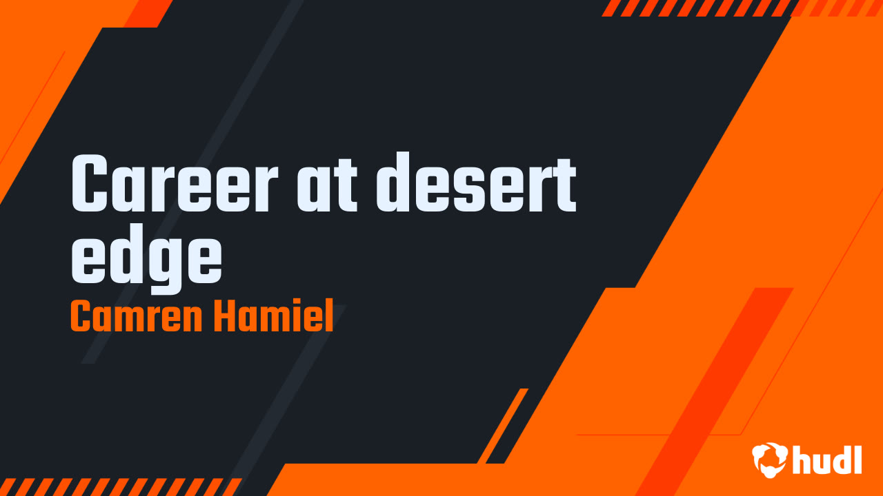  Camren Hamiel - Desert Edge - 2025 Senior Season Highlights