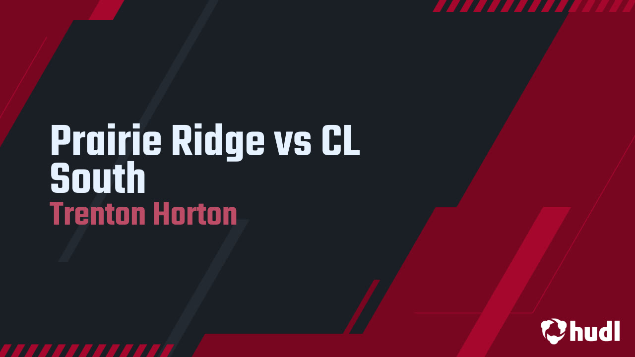 Prairie Ridge vs CL South - Trenton Horton highlights - Hudl