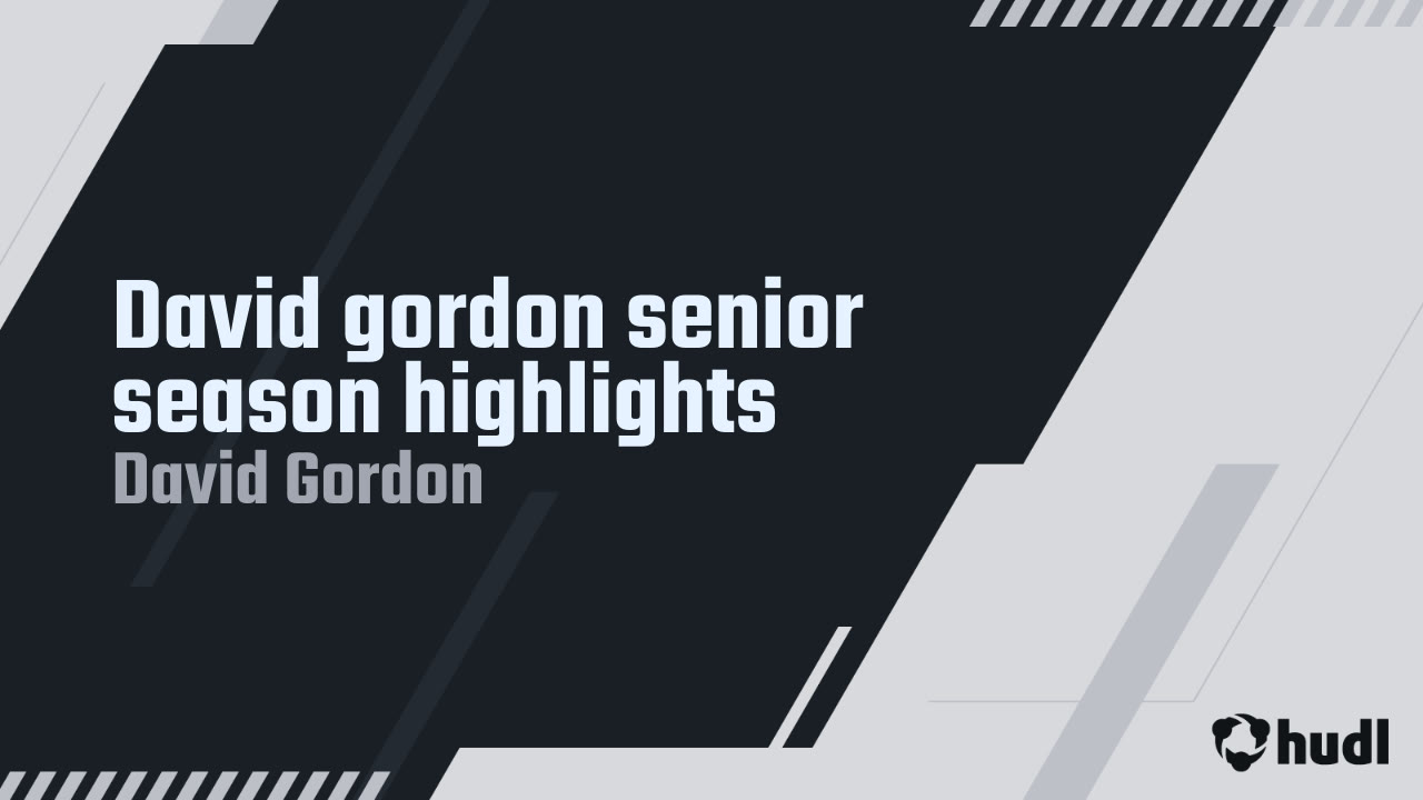 David gordon senior season highlights - David Gordon highlights - Hudl