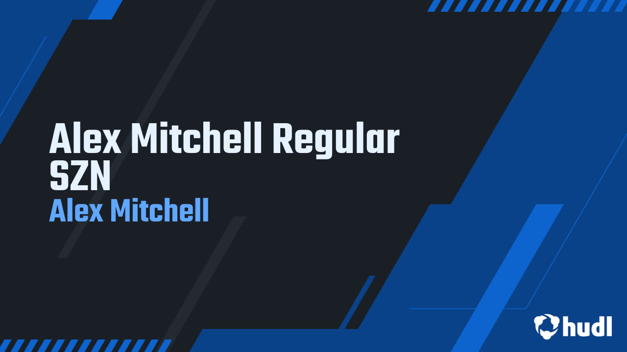 Alex Mitchell Regular SZN - Alex Mitchell highlights - Hudl