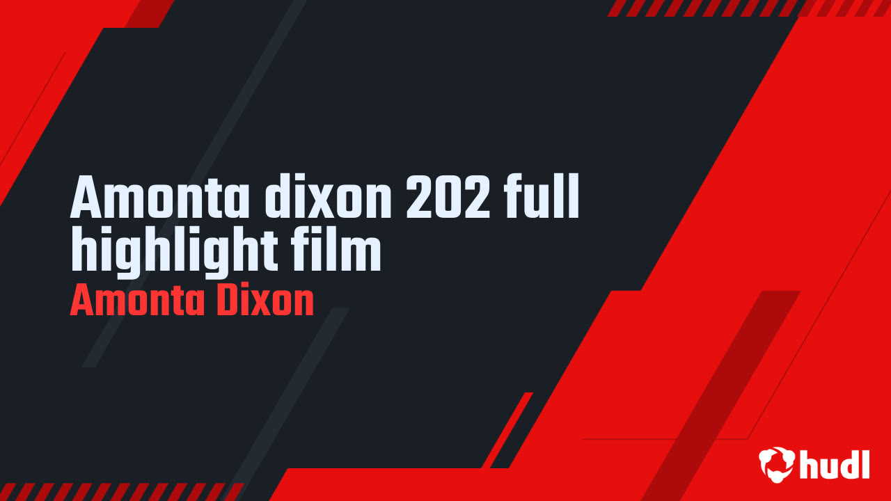 Amonta dixon 202 full highlight film - Amonta Dixon highlights - Hudl