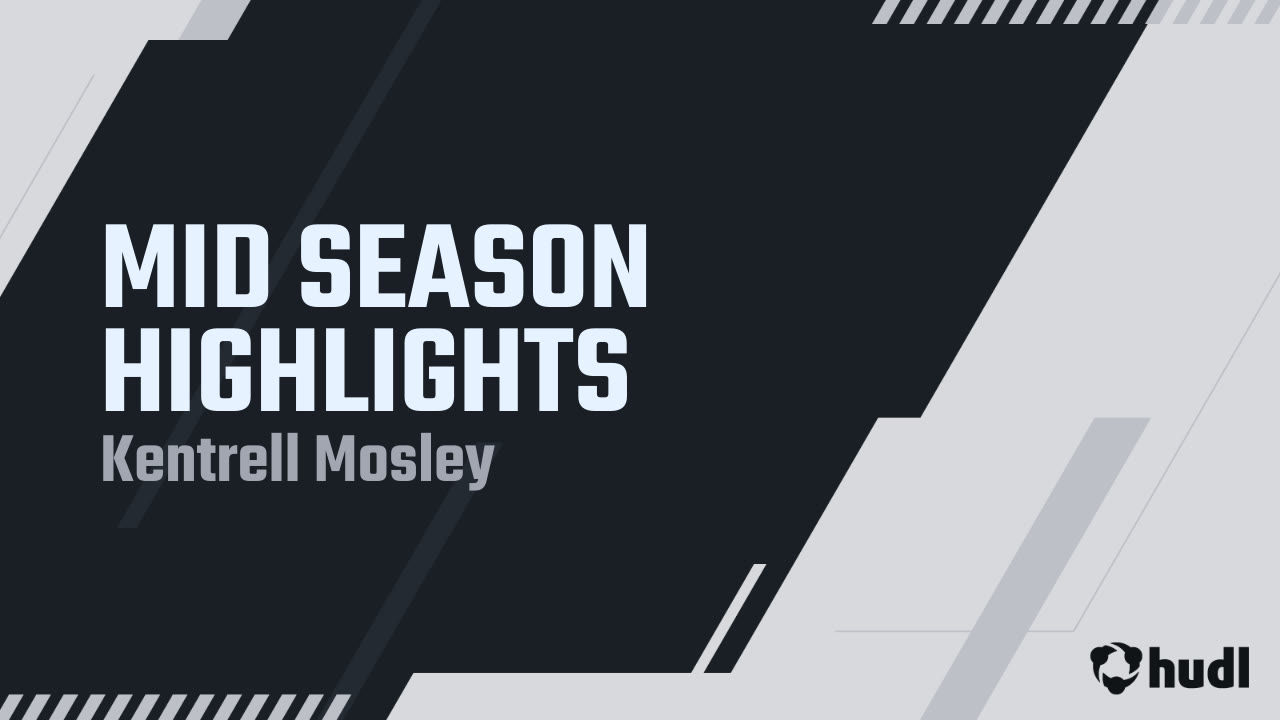 MID SEASON HIGHLIGHTS - Kentrell Mosley highlights - Hudl