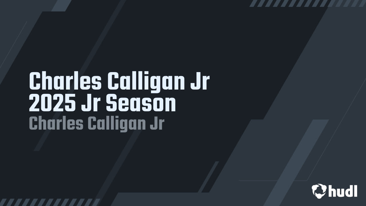 Charles Calligan Jr 2025 Jr Season - Charles Calligan Jr highlights - Hudl
