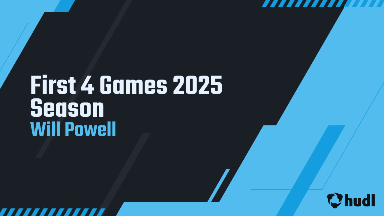 First 4 Games 2025 Season - Will Powell highlights - Hudl