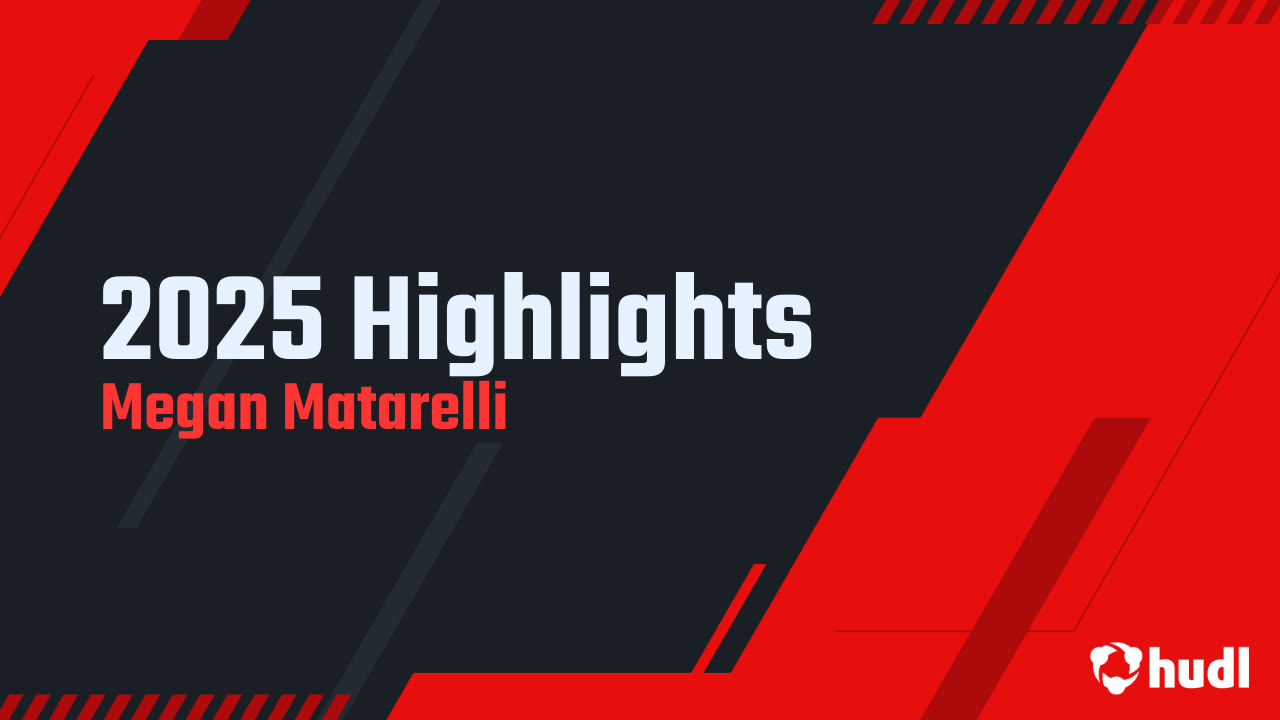 2025 Highlights - Megan Matarelli highlights - Hudl