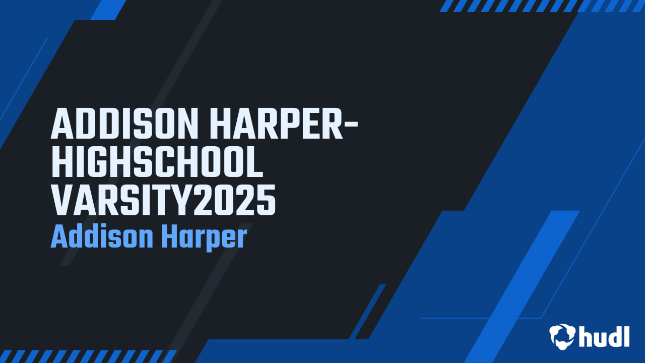 ADDISON HARPER-HIGHSCHOOL VARSITY2025 - Addison Harper highlights - Hudl