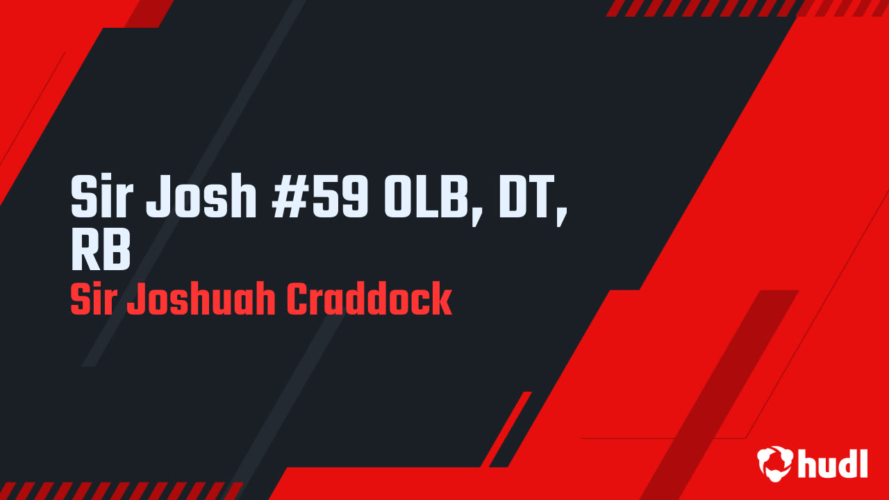 Sir Josh #59 OLB, DT, RB - Sir Joshuah Craddock highlights - Hudl