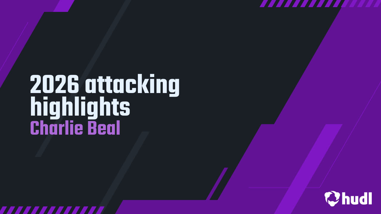 2026 attacking highlights - Charlie Beal highlights - Hudl