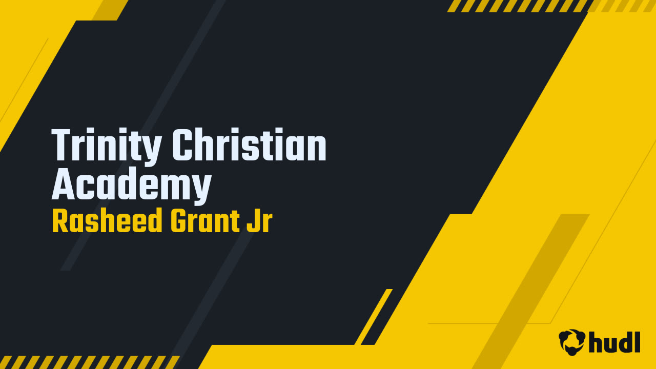 Trinity Christian Academy - Rasheed Grant Jr highlights - Hudl