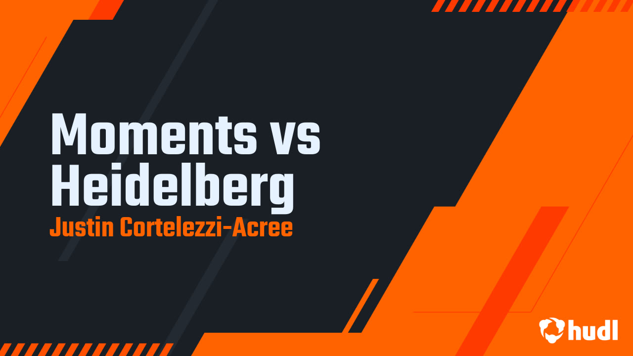 Moments vs Heidelberg - Justin Cortelezzi-Acree highlights - Hudl